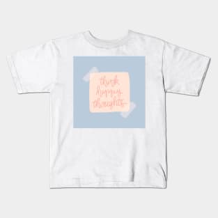 Think Happy Thoughts Kids T-Shirt